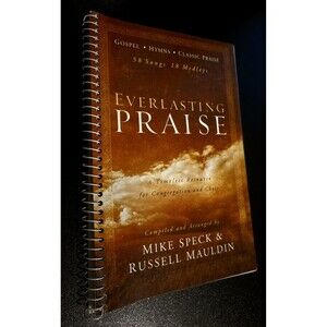 Everlasting Praise 58 Songs 18 Melodies By Mike Speck And Russell Mauldin 2004
